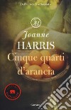 Cinque quarti d'arancia. Nuova ediz. libro di Harris Joanne