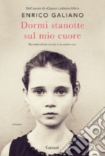 Dormi stanotte sul mio cuore libro