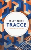 Tracce libro di Bloch Ernst Boella L. (cur.)