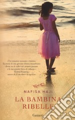 La bambina ribelle libro