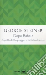 Dopo Babele. Aspetti del linguaggio e della traduzione libro