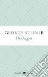 Heidegger libro di Steiner George