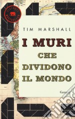 I muri che dividono il mondo libro