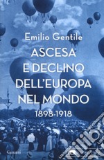 Ascesa e declino dell'Europa nel mondo. 1898-1918 libro