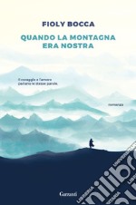 Quando la montagna era la nostra libro