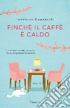 Finch il caff  caldo