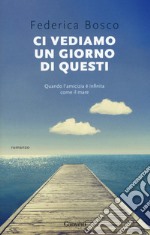 Ci vediamo un giorno di questi libro