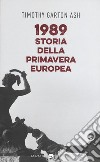 1989. Storia della primavera europea libro