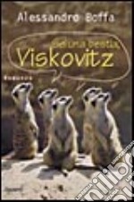 Sei una bestia, Viskovitz libro