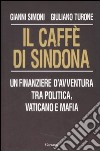 Il caffè di Sindona. Un finanziere d'avventura tra politica, vaticano e mafia libro