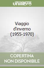 Viaggio d'inverno (1955-1970) libro