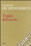 Trinità dell'esodo libro di De Signoribus Eugenio