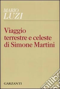 Viaggio terrestre e celeste di Simone Martini