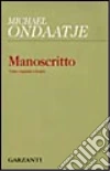 Manoscritto. Testo originale a fronte libro di Ondaatje Michael