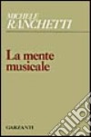 La mente musicale libro di Ranchetti Michele