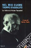 Nel mio cuore troppo d'assoluto. Le lettere di Arturo Toscanini libro