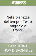 Nella pienezza del tempo. Testo originale a fronte libro