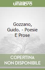 Gozzano, Guido. - Poesie E Prose libro