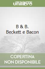 B & B. Beckett e Bacon