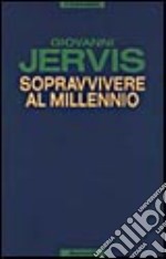 Sopravvivere al millennio libro