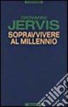 Sopravvivere al millennio libro