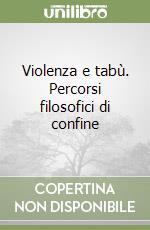 Violenza e tabù. Percorsi filosofici di confine libro