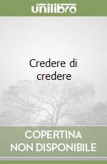 Credere di credere libro