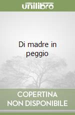 Di madre in peggio