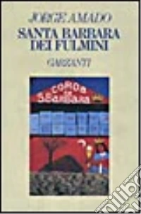 Santa Barbara dei fulmini. Una storia di stregoneria libro