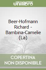 Beer-Hofmann Richard - Bambina-Camelie (La) libro