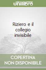 Riziero e il collegio invisibile libro