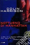 Notturno di Manhattan libro di Harrison Colin