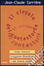 Il circolo dei contastorie. Storie, storielle e leggende filosofiche del mondo intero libro