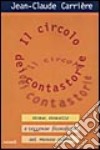 Il circolo dei contastorie. Storie, storielle e leggende filosofiche del mondo intero libro