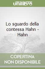 Lo sguardo della contessa Hahn - Hahn libro