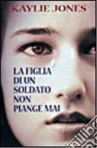 La figlia di un soldato non piange mai libro