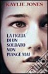 La figlia di un soldato non piange mai libro