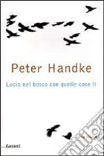 Lucia nel bosco con quelle cose lì. Una storia libro