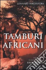 Tamburi africani. Vita romanzata di Bror Blixen