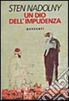 Un dio dell'impudenza libro di Nadolny Sten