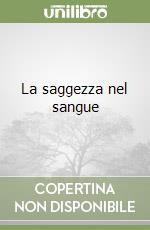 La saggezza nel sangue