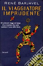 Il viaggiatore imprudente libro