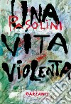 Una vita violenta libro di Pasolini Pier Paolo