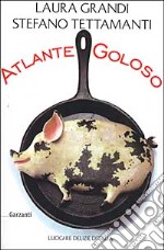 Atlante goloso. Luoghi e delizie d'Italia libro