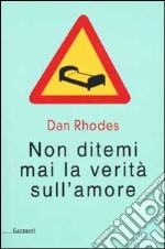 Non ditemi mai la verità sull'amore libro