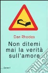 Non ditemi mai la verità sull'amore libro