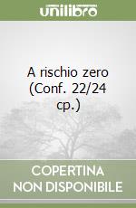 A rischio zero (Conf. 22/24 cp.) libro