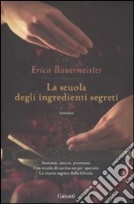 La Scuola degli ingredienti segreti libro