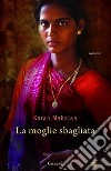 La Moglie sbagliata libro di Mahajan Karan