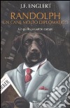 Randolph. Un cane molto diplomatico libro di Englert J. F.